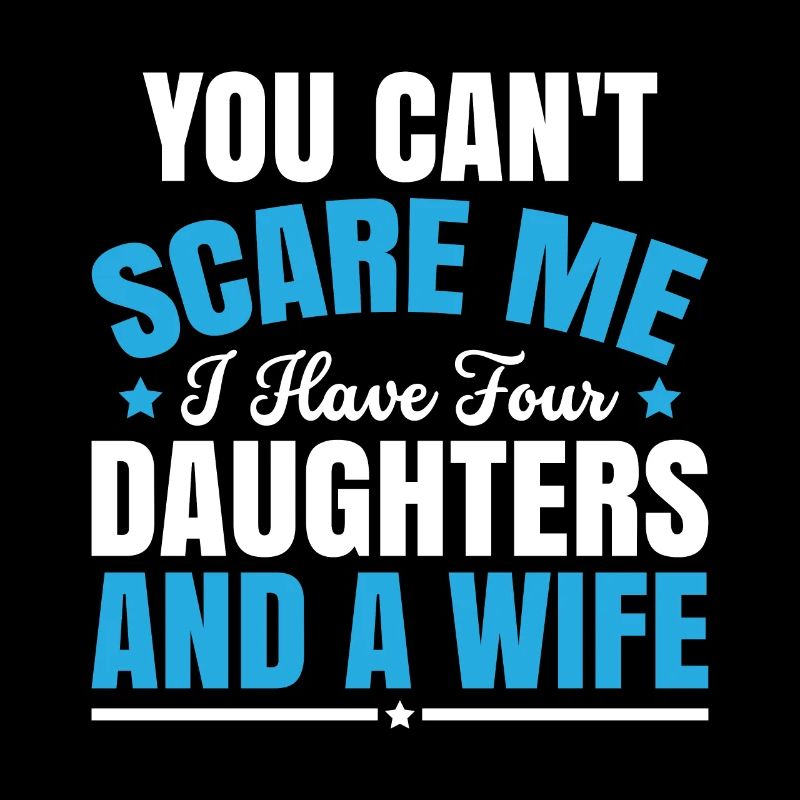 You can't scare me, I've got four