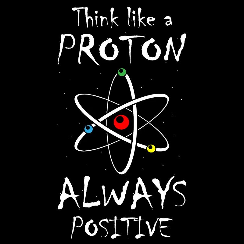 Think Like A Proton And Stay Positive Science