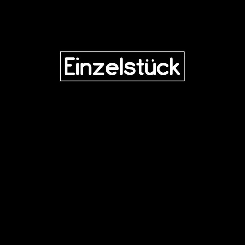Einzelstück Spruch Design Auffällig