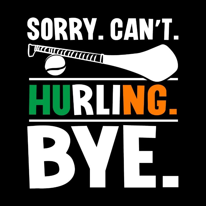 Sorry Can't Hurling Bye