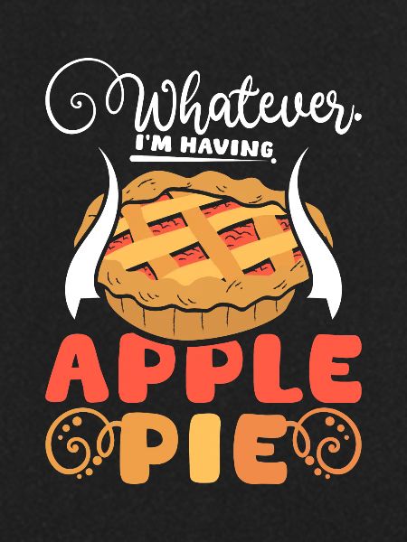 Whatever I'm having apple pie