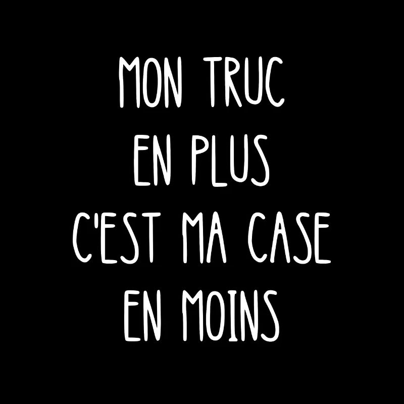 mon truc en plus c'est ma case en moins