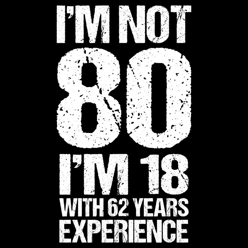 Je n'ai pas 80 ans, j'ai 18 ans et 62 ans d'expérience