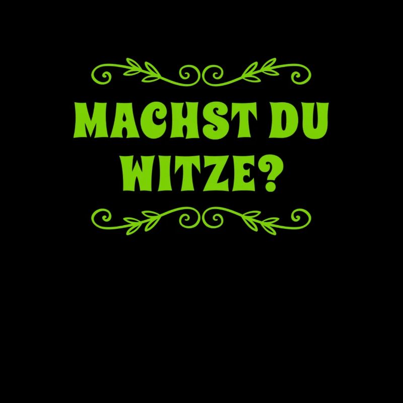 Machst du Witze?