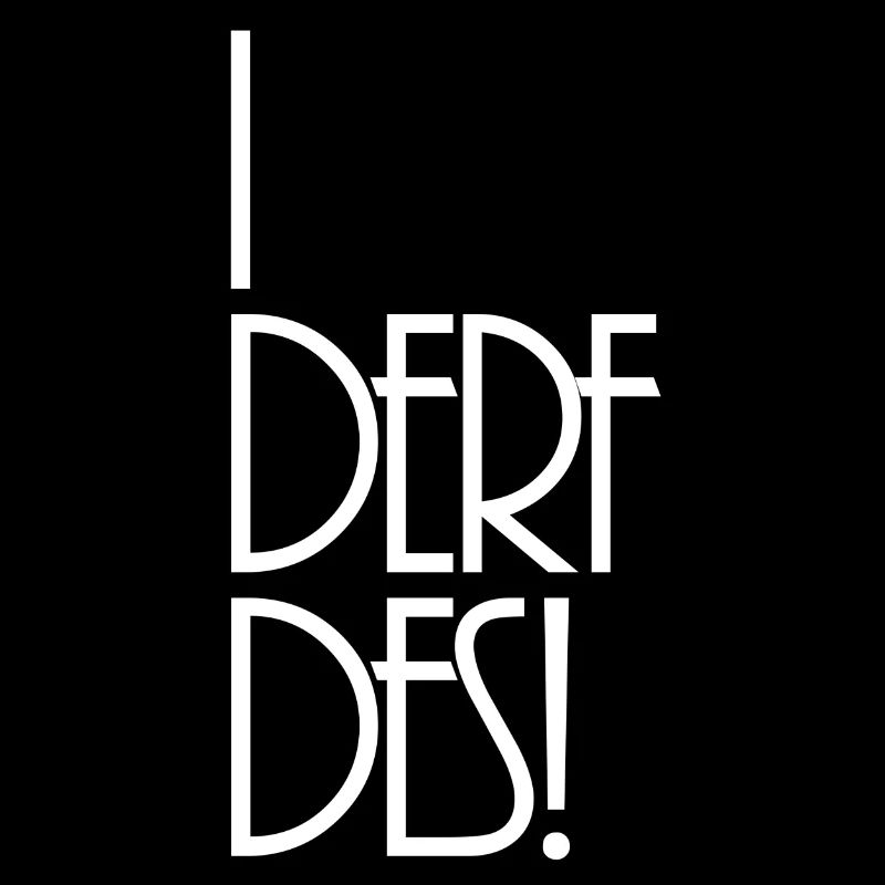 I derf that! Bavarian saying I can do that!
