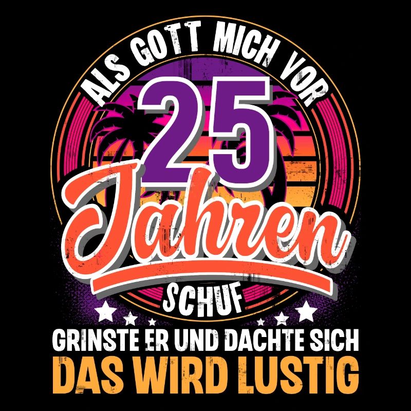 25. Geburtstag Als Gott Mich Schuf Vor
