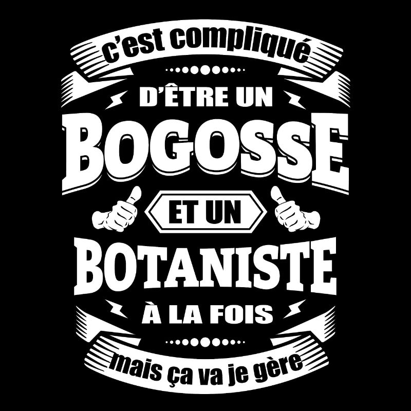 BOGOSSE ET BOTANISTE A LA FOIS
