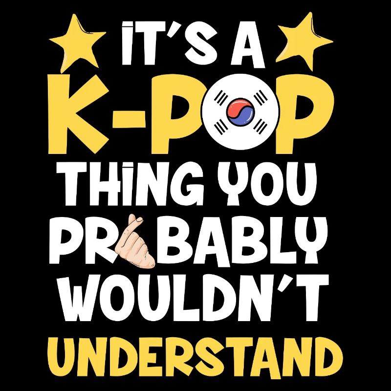 It's a K-Pop Thing You Wouldn't Understand Graphic