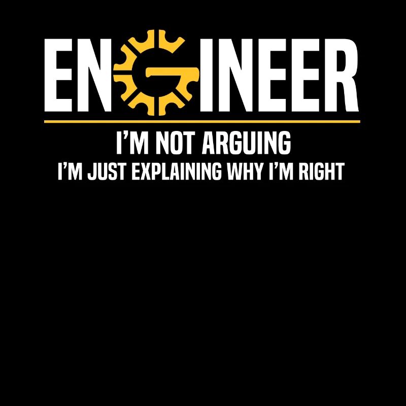 Engineer I'm Not Arguing Engineering, Ingenieur
