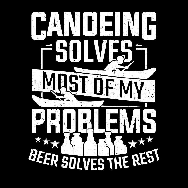 Canoer Canoeing Beer Solves Problem Men Women