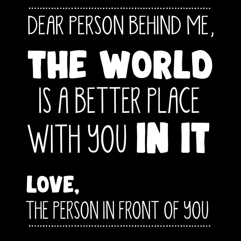 Person behind me, a better place