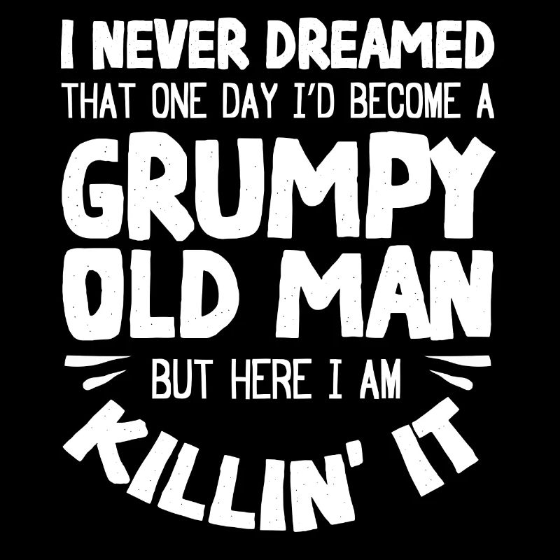 Grumpy old man, here I am