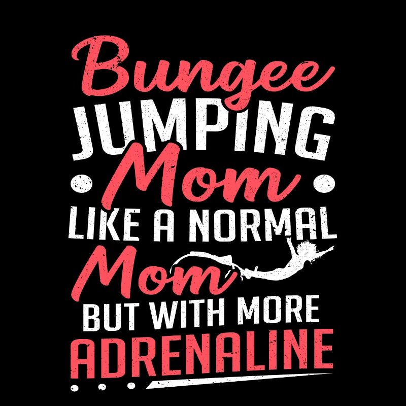 Bungee Jumping Mom Adrenaline Bungee Jumping