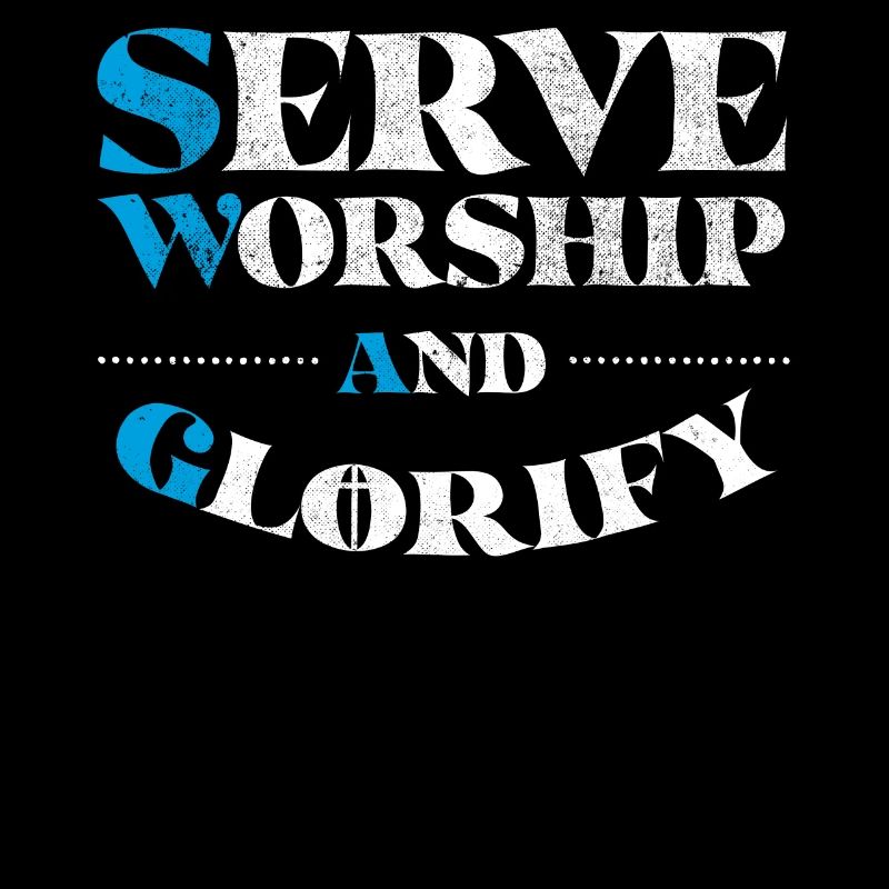 Serve worship and glorify