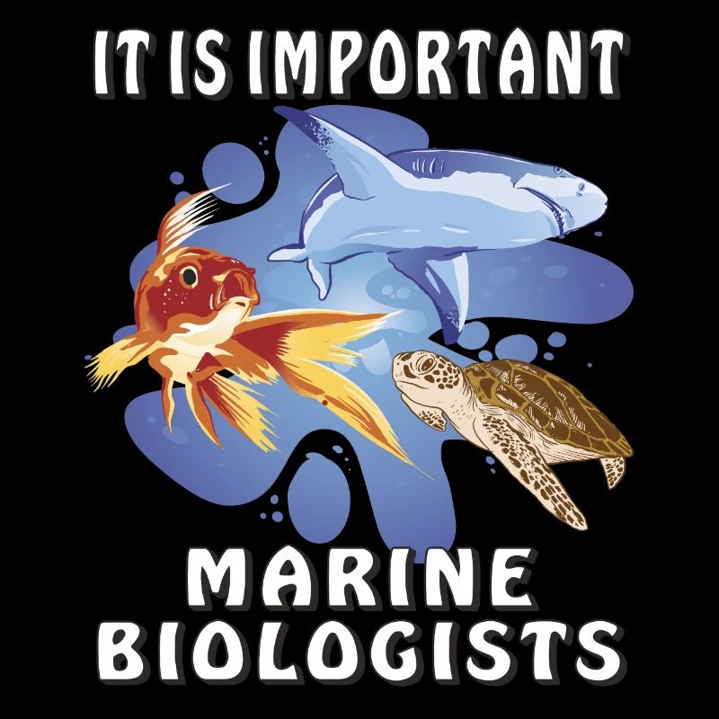 IT IS IMPORTANT MARINE BIOLOGISTS