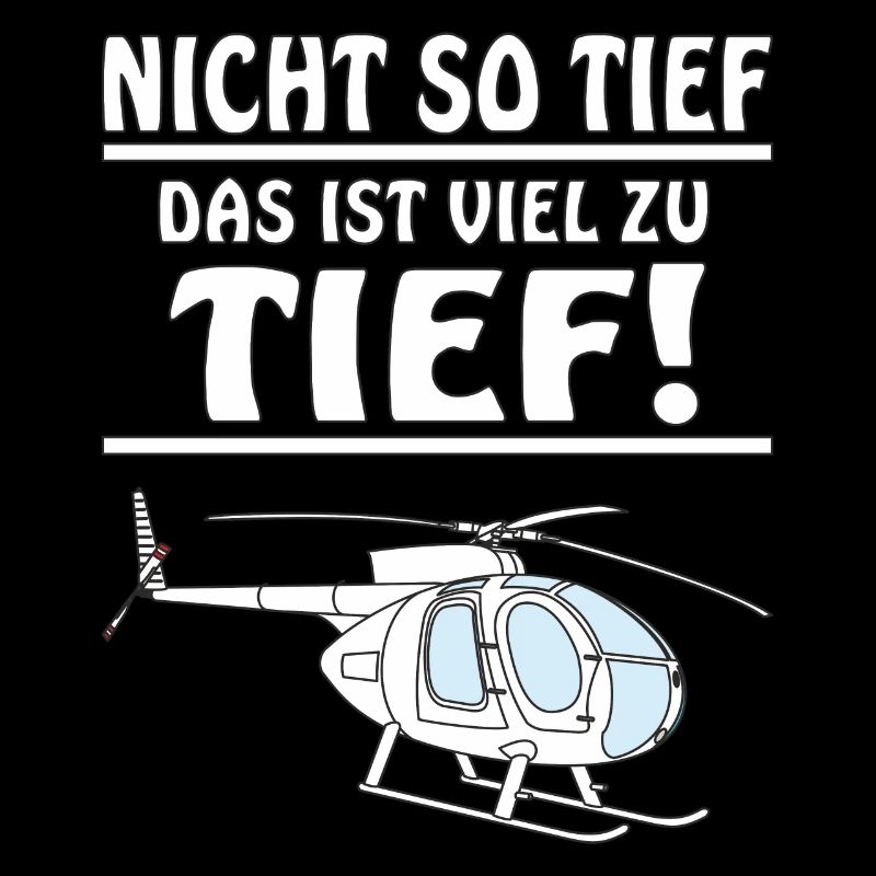 HUBSCHRAUBER NICHT SO TIEF