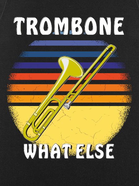 TROMBONE WHAT ELSE