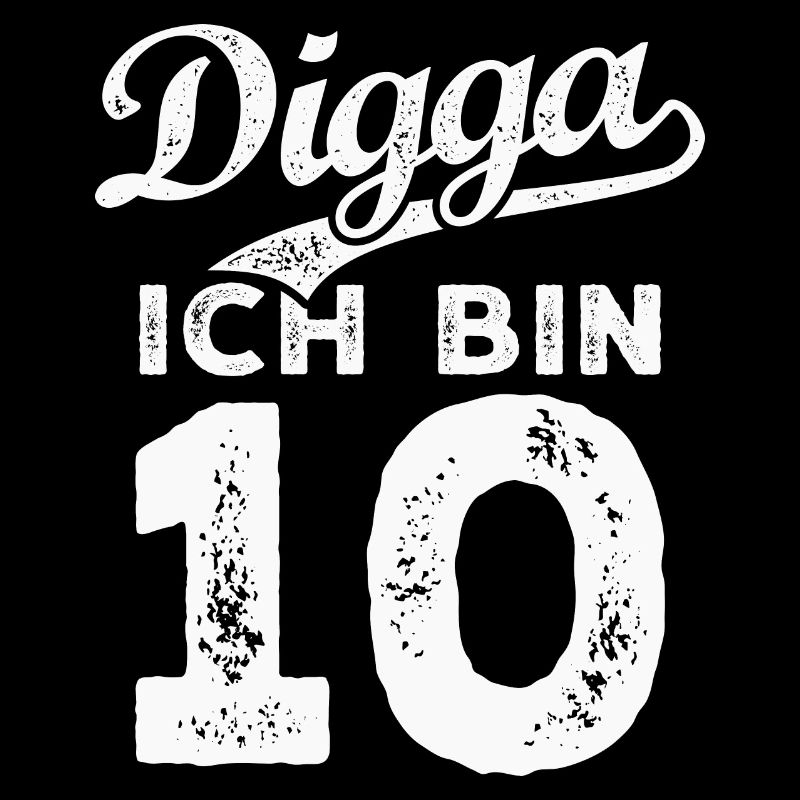 Digga Ich Bin 10 Jahre 10. Geburtstag
