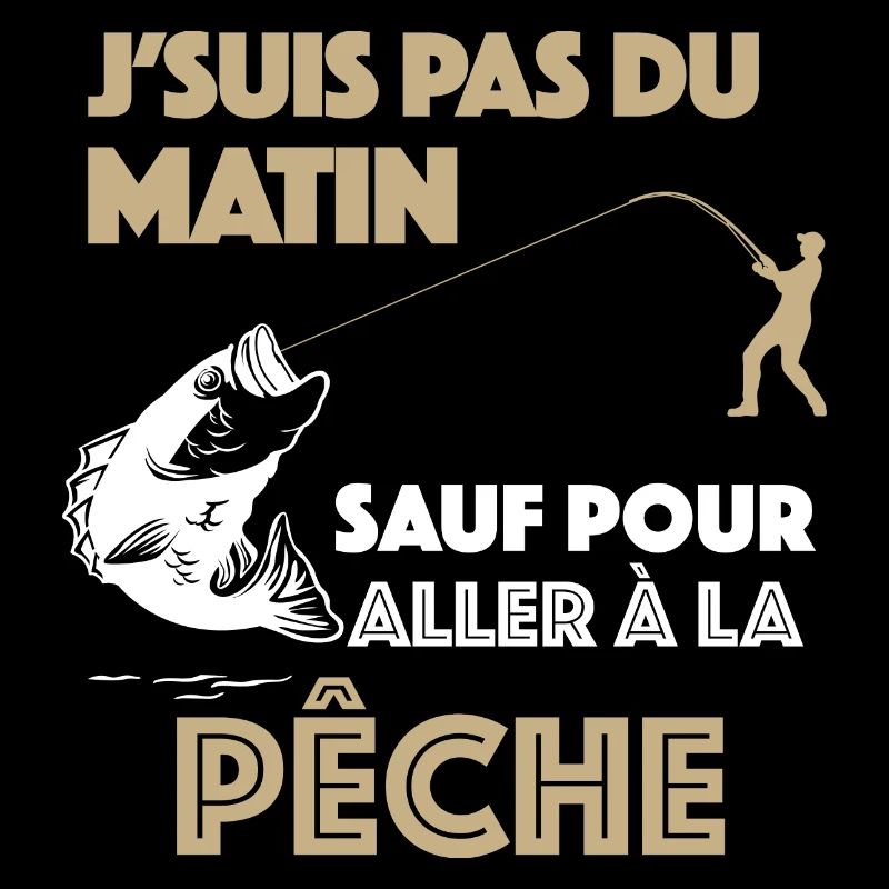 La Pêche Pour Moi C'est Le matin