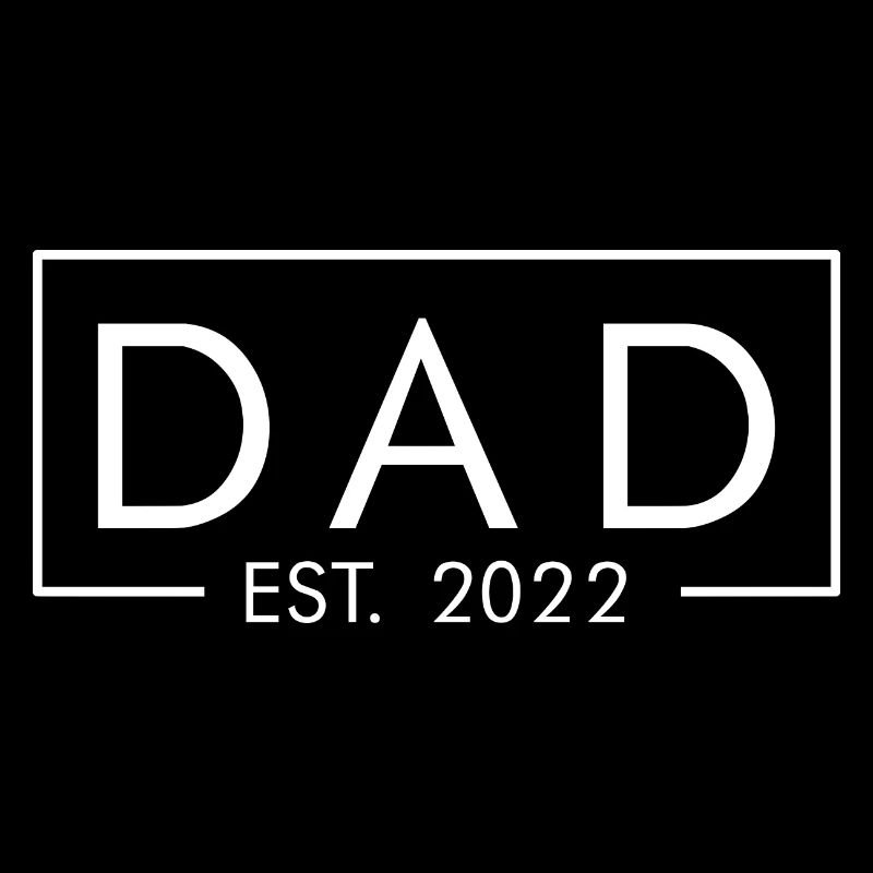 DAD EST. 2022 - Dad - Father - Daddy