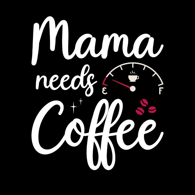 Mama needs Coffee Moms Coffee Drinkers Coffee Mama