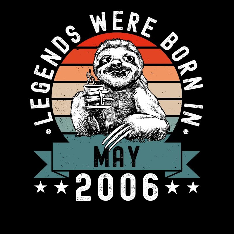 Legends Were Born In May 2006 Sloth Sloth