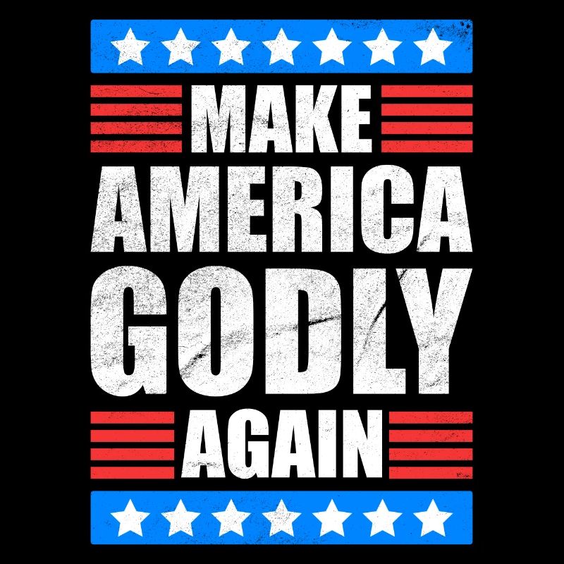 Make America Godly Again Liebe Gottes Glaube