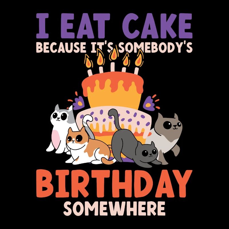 Eat Cake Somebody's Birthday Somewhere