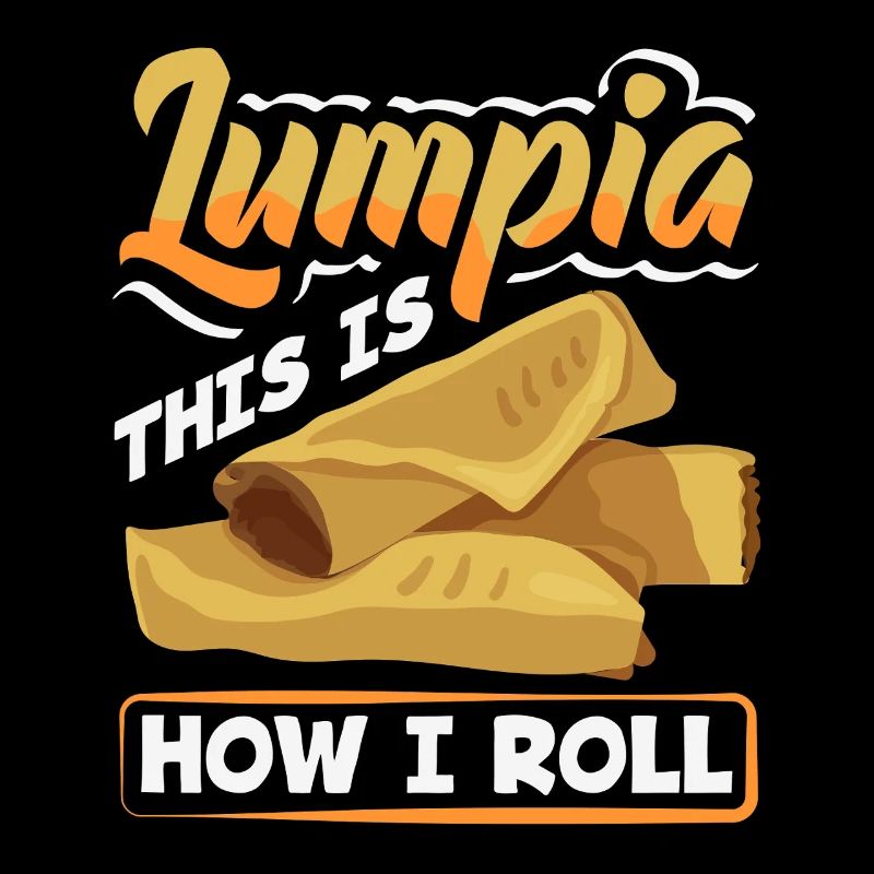 Lumpia This Is How I Roll - Spring Rolls Lumpia