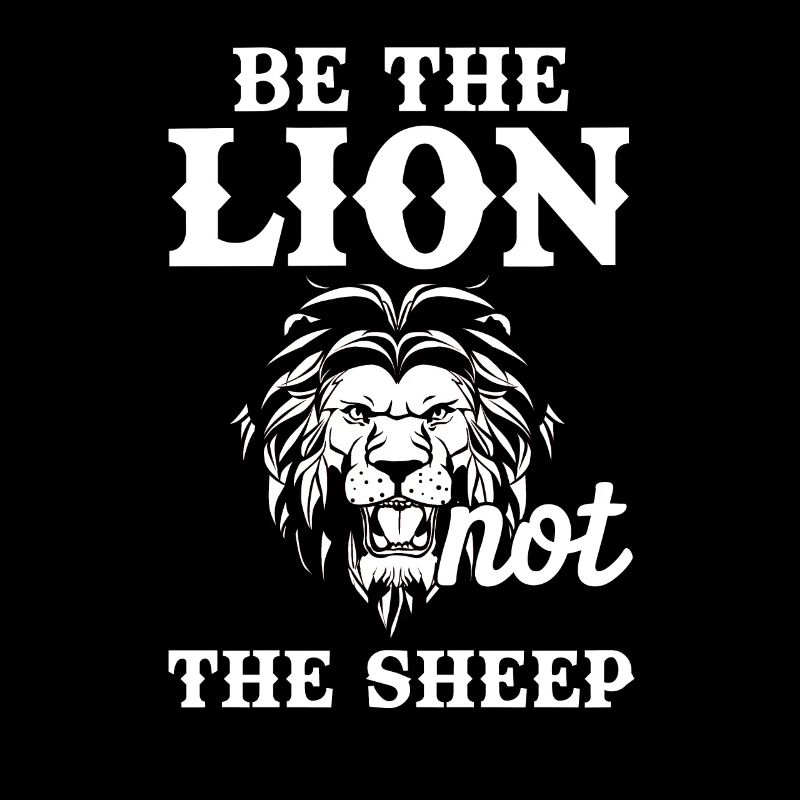 Be The Lion Not The Sheep Sheep Lion Predator