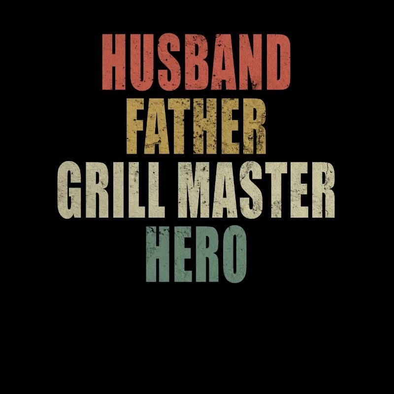 Husband Father Grill Master Hero