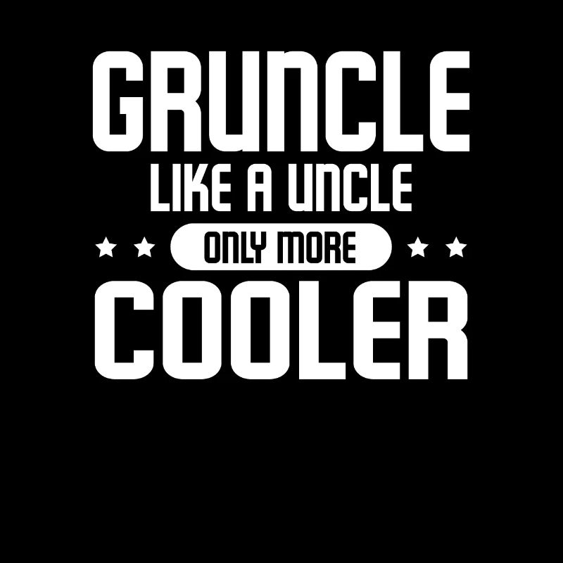 Gruncle Like A Normal Uncle Only Much Cooler
