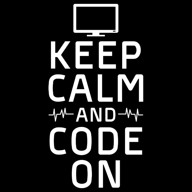 keep calm and code on Design for a coding