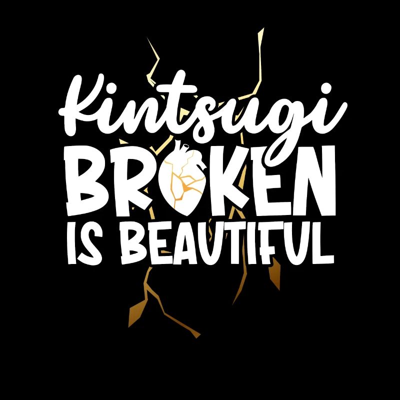 Kintsugi Broken Is Beautiful Kintsukuroi