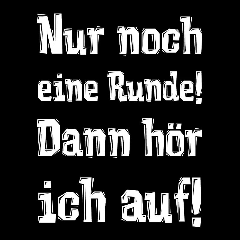 Nur noch eine Runde! Dann hör ich auf!