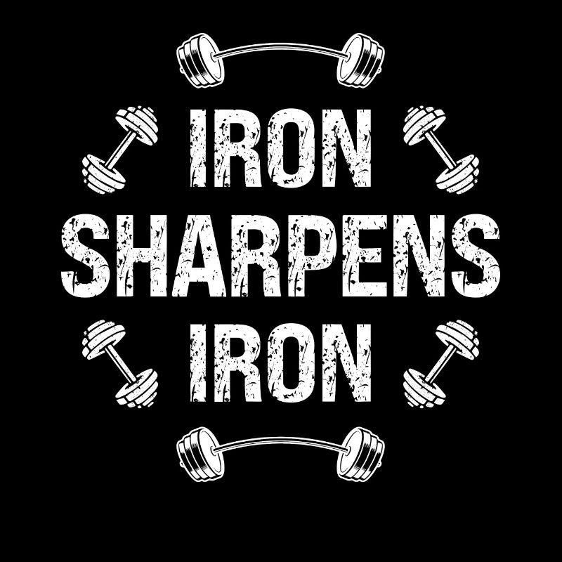 Iron sharpens iron -