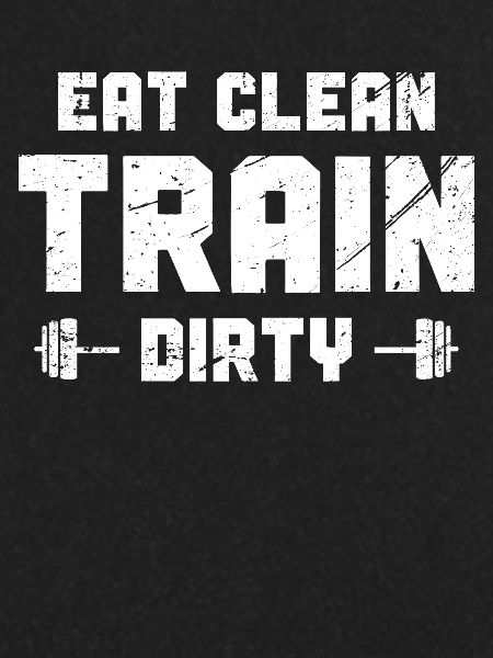 Eat Clean Train Dirty -