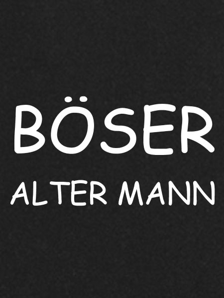 BÖSER ALTER MANN