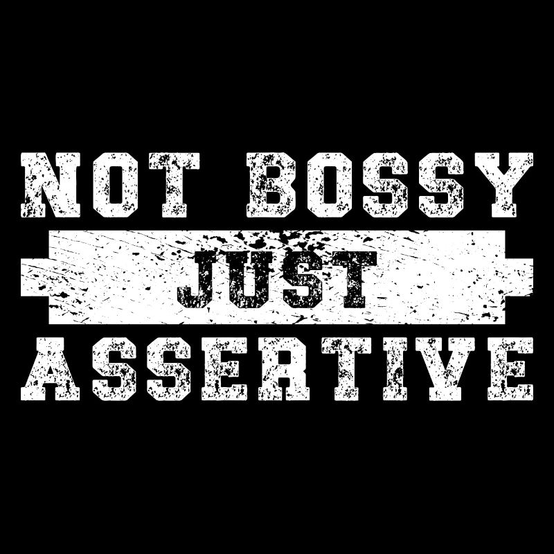 Not Bossy Just Assertive Funny Saying