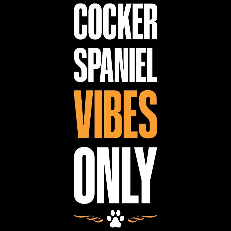 Cocker Spaniel Vibes Only