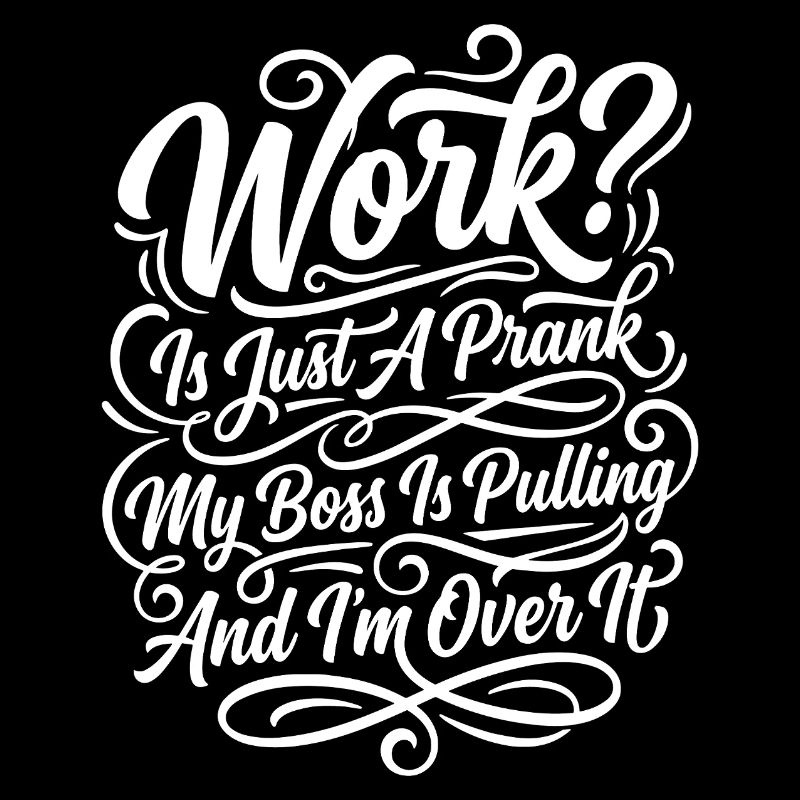 Work Is Just A Prank