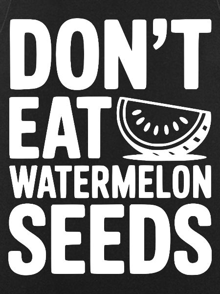 Don't Eat Watermelon Seeds