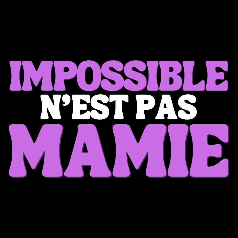 Cadeau Rigolo Impossible n'est pas Mamie