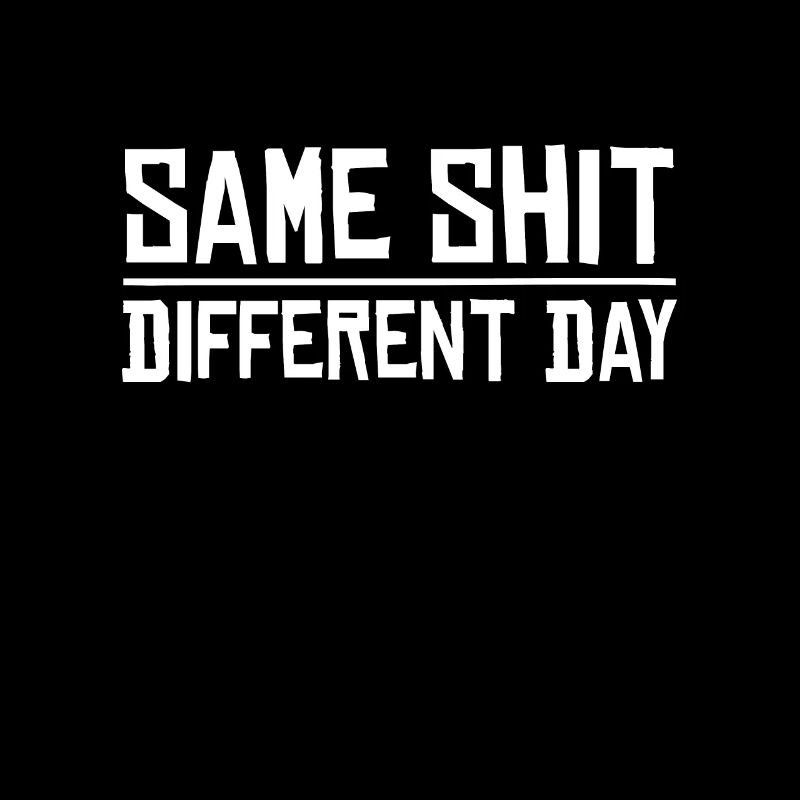 Same Shit - Different Day