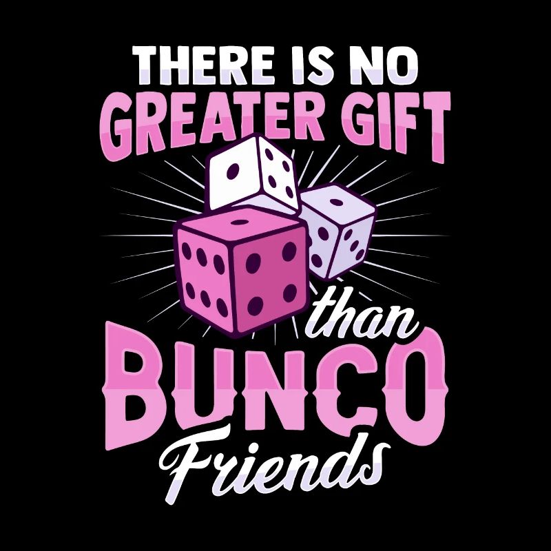 Es gibt kein größeres Geschenk als Bunco-Freunde D