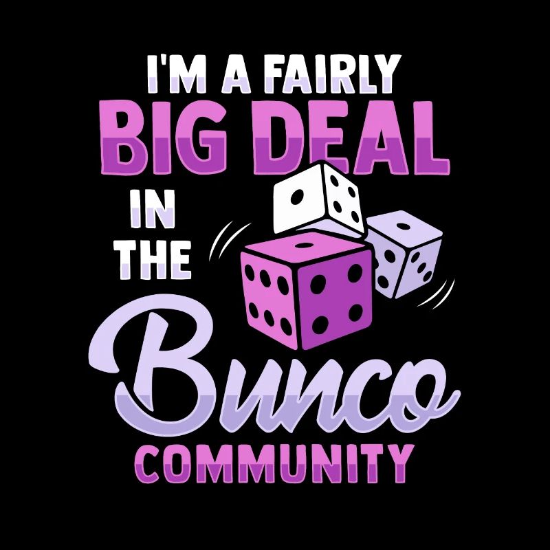 Je suis un grand nom dans la communauté Bunco
