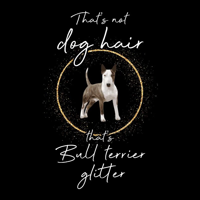 C’est Bull Terrier Glitter Bull terrier