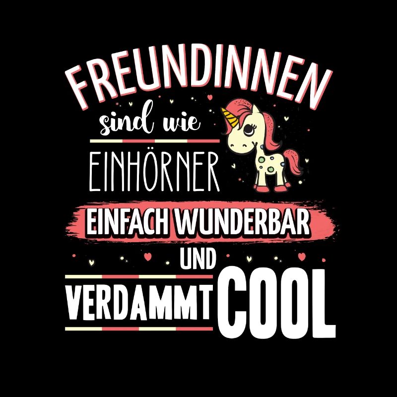 Freundinnen sind wie Einhörner