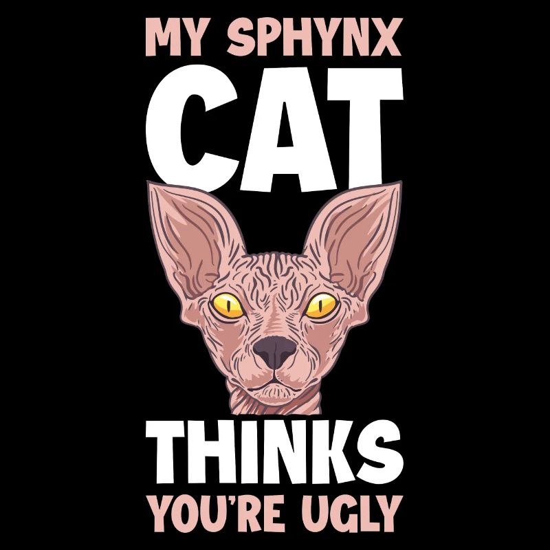 My Sphynx Thinks Youre Ugly Sphynx cadeau chat