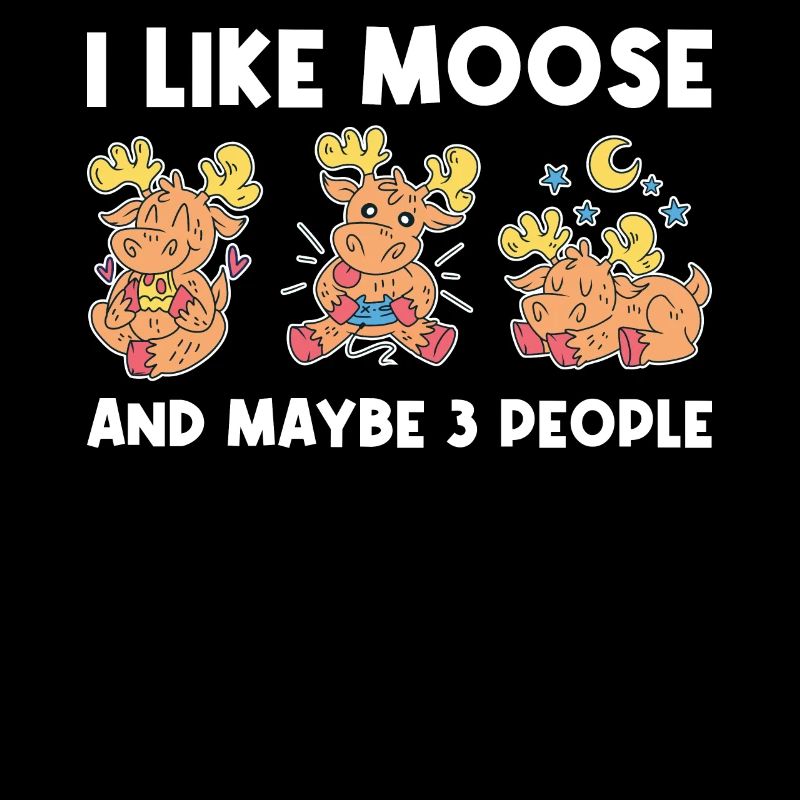 I Like Moose And Maybe 3 People Elch Geschenk